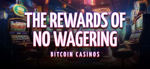 Ir Más Allá de lo Tradicional: Las Recompensas de los Casinos de Bitcoin sin Requisitos de Apuesta
